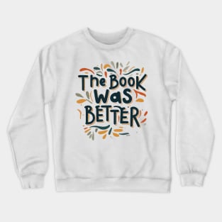 the book was better v2 Crewneck Sweatshirt